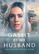 Постер Gaslit by My Husband: The Morgan Metzer Story