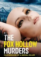 Постер The Fox Hollow Murders: Playground of a Serial Killer
