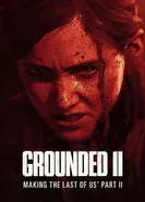 Постер Grounded 2: Making The Last of Us Part 2